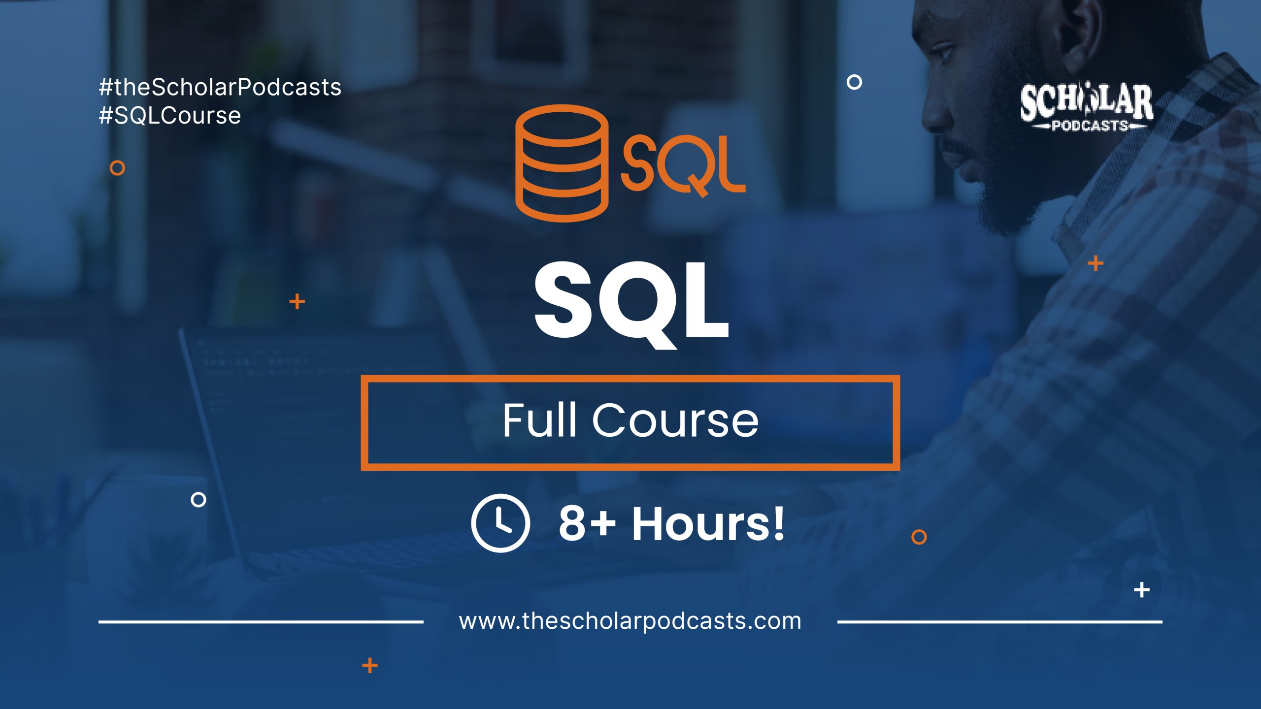 SQL & MySQL Full Course - The Scholar Podcasts
